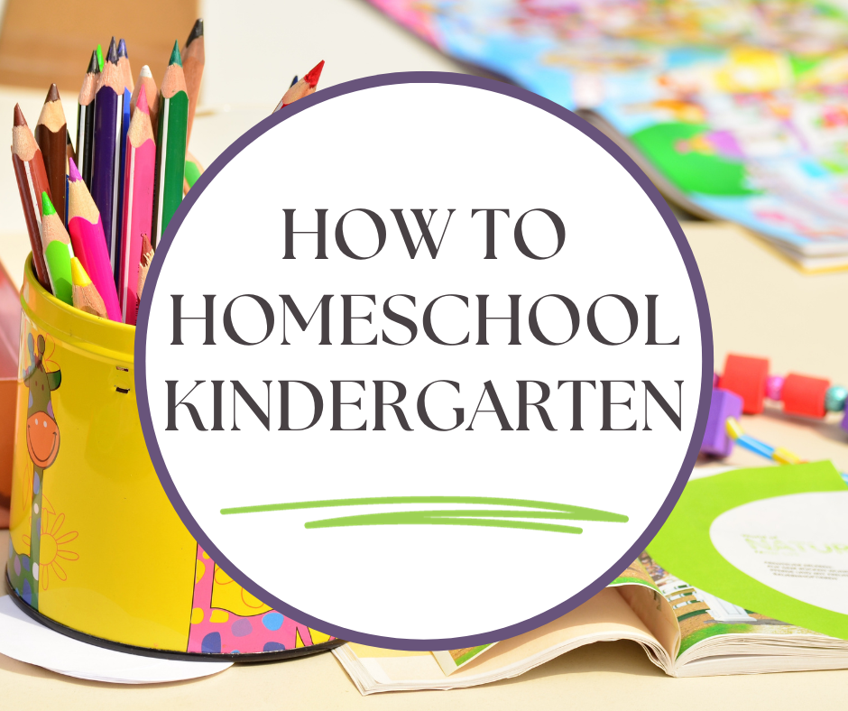 How To Homeschool Kindergarten