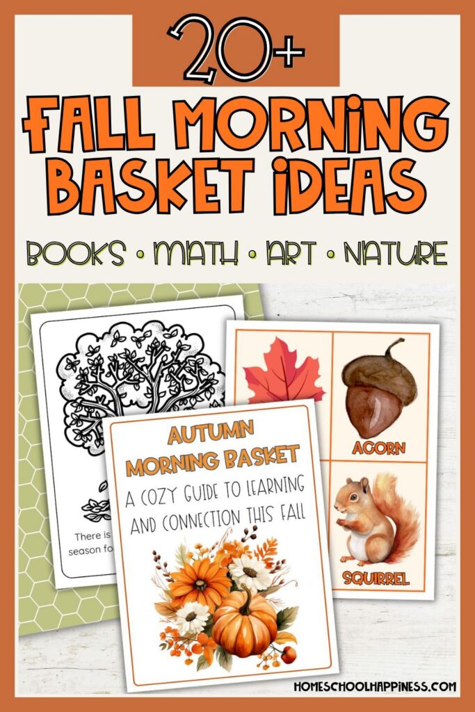 Graphic with the title 20+ Fall Morning Basket Ideas, featuring preview pages of autumn-themed homeschool printables including a Bible verse coloring tree, acorn and squirrel word cards, and a fall morning basket cover page with pumpkins and flowers.